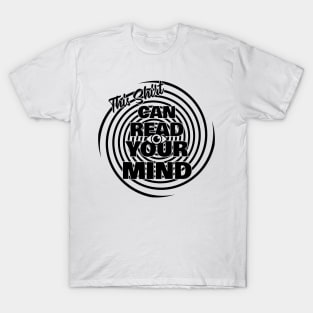 This Shirt Can Read Your Mind (black) T-Shirt